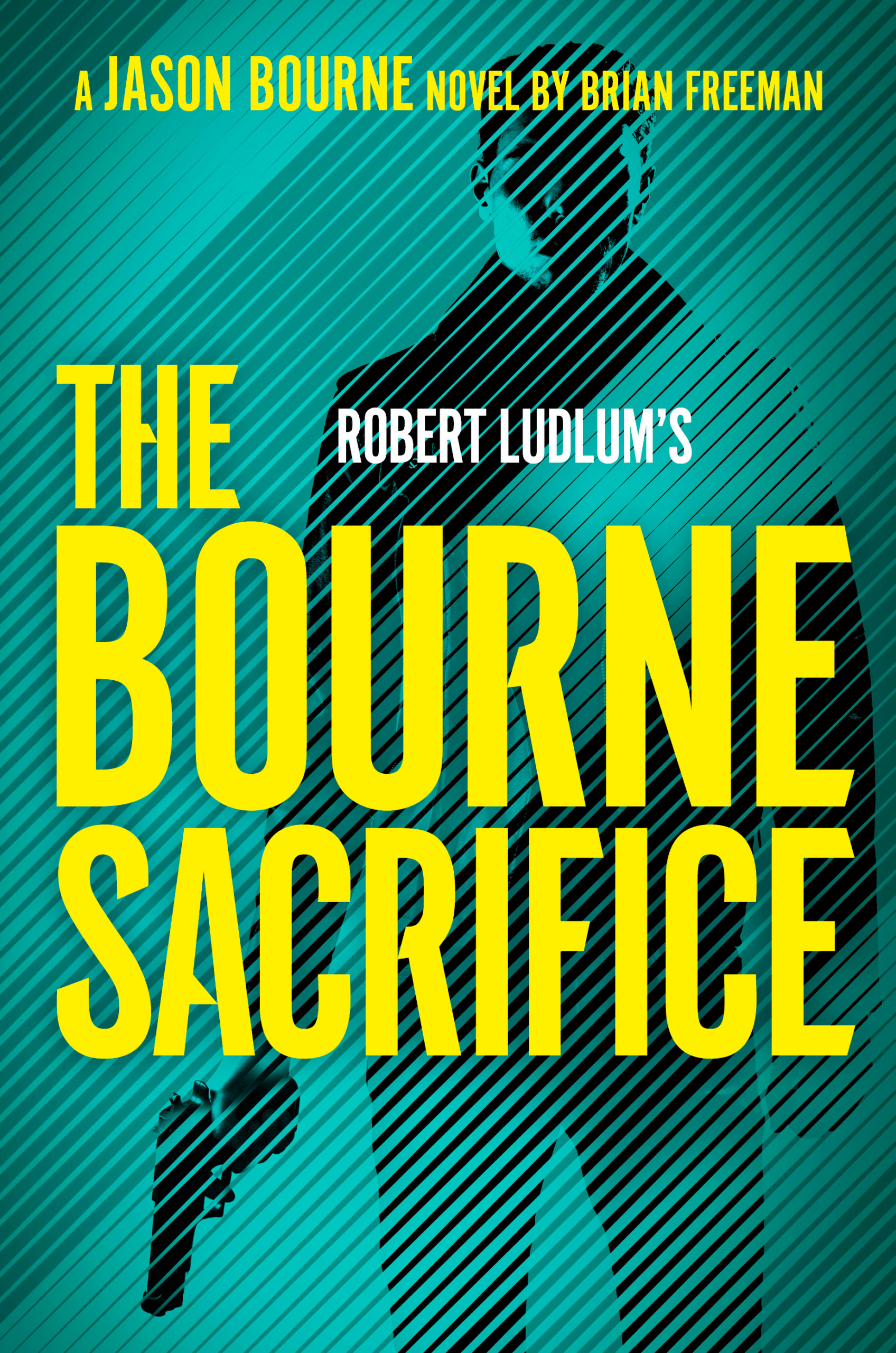 Jason Bourne faces the reader dead-on, his body in silhouette, a gun in his hand. The title THE BOURNE SACRIFICE is in yellow against a background of green diagonal lines.